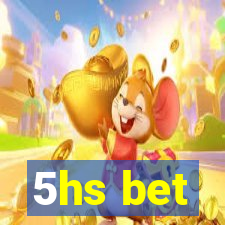 5hs bet